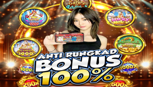 ANTI RUNGKAD BONUS 100% AGEN SLOT AMAN DAN TERPERCAYA